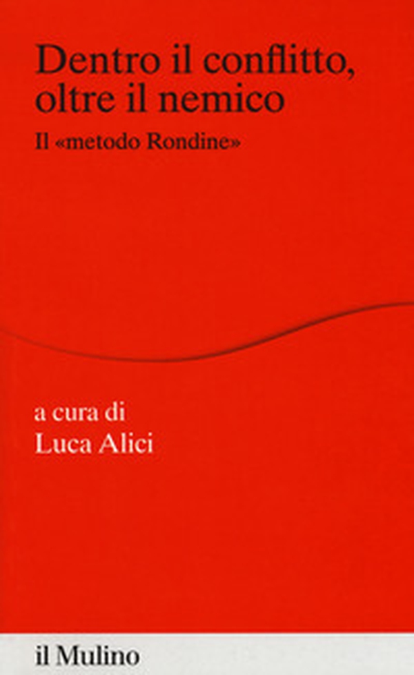 Dentro il conflitto, oltre il nemico. Il «metodo Rondine» - Librerie.coop Dentro il conflitto, oltre il nemico. Il «metodo Rondine» - Librerie.coop