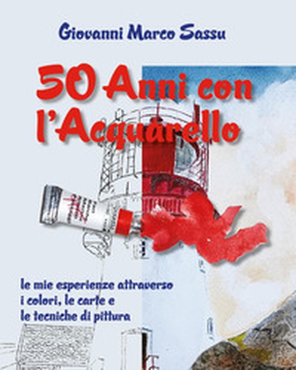 50 anni con l'acquarello - Librerie.coop 50 anni con l'acquarello - Librerie.coop