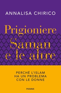 Prigioniere. Saman e le altre. Perché l'Islam ha un problema con le donne - Librerie.coop