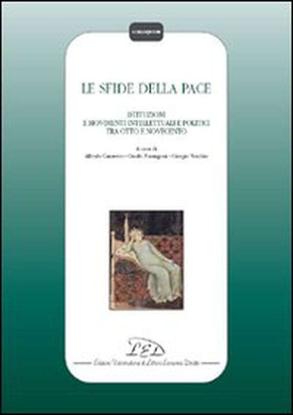 Le sfide della pace. Istituzioni, movimenti intellettuali e politici tra Otto e Novecento - Librerie.coop Le sfide della pace. Istituzioni, movimenti intellettuali e politici tra Otto e Novecento - Librerie.coop