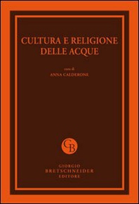Cultura e religione delle acque. Atti del Convegno (Messina, 29-30 marzo 2011) - Librerie.coop