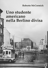 Uno studente americano nella Berlino divisa - Librerie.coop