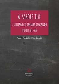 A parole tue. L'Italiano si impara giocando. Livello A1 - A2 - Librerie.coop