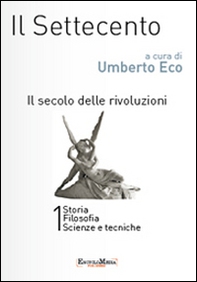 Il settecento. Il secolo delle rivoluzioni vol 1-2: Storia. Filosofia. Scienze e tecniche-Letteratura e teatro. Arti visive. Musica - Librerie.coop