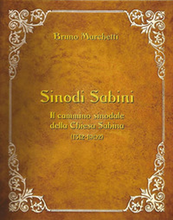Sinodi Sabini. Il cammino sinodale della Chiesa Sabina (1512-1902) - Librerie.coop Sinodi Sabini. Il cammino sinodale della Chiesa Sabina (1512-1902) - Librerie.coop