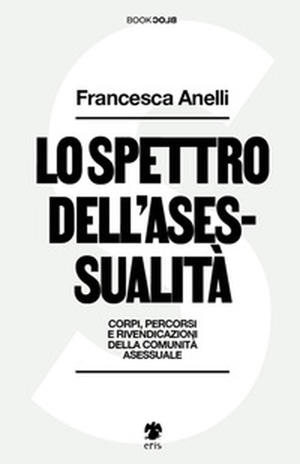 Lo spettro dell'asessualità. Corpi, percorsi e rivendicazioni della comunità asessuale - Librerie.coop Lo spettro dell'asessualità. Corpi, percorsi e rivendicazioni della comunità asessuale - Librerie.coop
