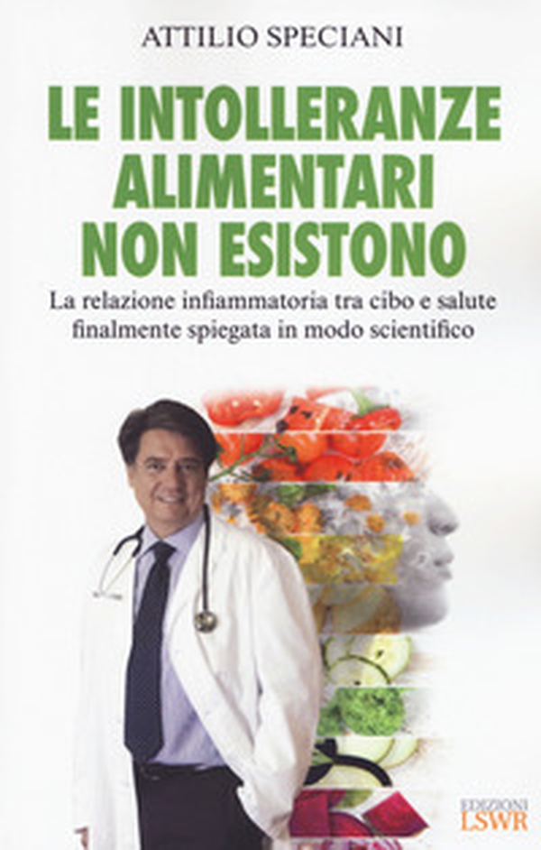 Le intolleranze alimentari non esistono. La relazione infiammatoria tra cibo e salute finalmente spiegata in modo scientifico - Librerie.coop Le intolleranze alimentari non esistono. La relazione infiammatoria tra cibo e salute finalmente spiegata in modo scientifico - Librerie.coop