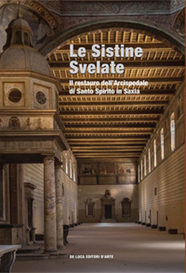 Le Sistine svelate. restauro dell'Arcispedale di Santo Spirito in Saxia - Librerie.coop Le Sistine svelate. restauro dell'Arcispedale di Santo Spirito in Saxia - Librerie.coop