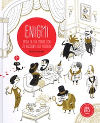Enigmi. Sfida la tua mente con 25 racconti del mistero - Librerie.coop