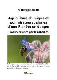 Agriculture chimique et pollinisateurs: signes d'une Planète en danger. Biosurveillance par les abeilles - Librerie.coop