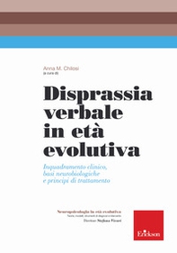 Disprassia verbale in età evolutiva. Inquadramento clinico, basi neurobiologiche e principi di trattamento - Librerie.coop