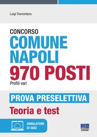 Concorso Comune Napoli 970 posti Profili vari-Prova preselettiva. Teoria e test - Librerie.coop Concorso Comune Napoli 970 posti Profili vari-Prova preselettiva. Teoria e test - Librerie.coop