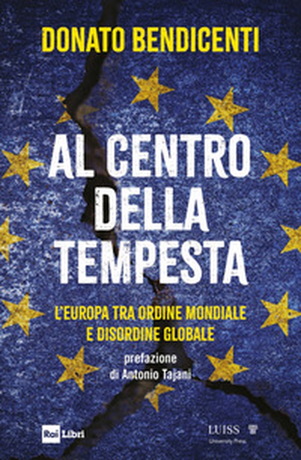 Al centro della tempesta. L'Europa tra ordine mondiale e disordine globale - Librerie.coop Al centro della tempesta. L'Europa tra ordine mondiale e disordine globale - Librerie.coop