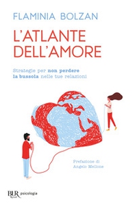 L'atlante dell'amore. Strategie per non perdere la bussola nelle tue relazioni - Librerie.coop