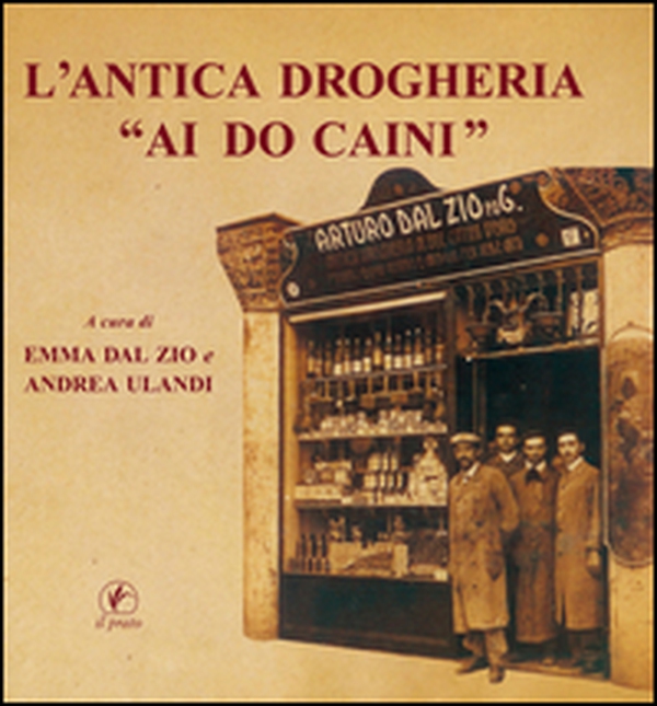 L'antica drogheria "Ai do caini" - Librerie.coop L'antica drogheria "Ai do caini" - Librerie.coop