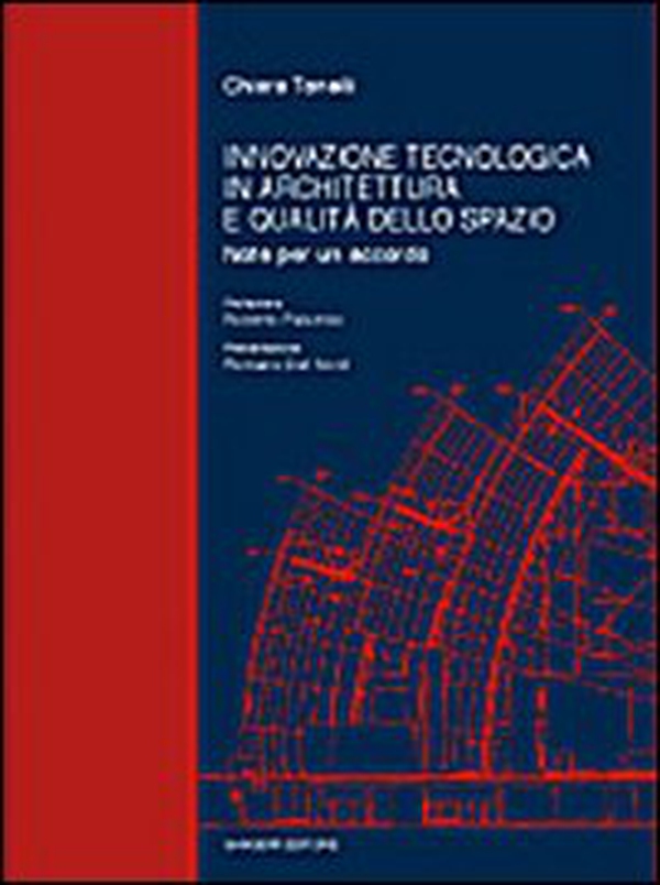 Innovazione tecnologica in architettura e qualità dello spazio. Note per un accordo - Librerie.coop Innovazione tecnologica in architettura e qualità dello spazio. Note per un accordo - Librerie.coop