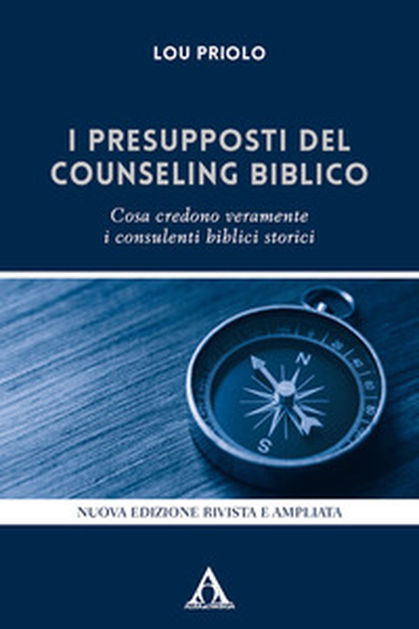 I presupposti del counseling biblico. Cosa credono veramente i consulenti biblici storici - Librerie.coop I presupposti del counseling biblico. Cosa credono veramente i consulenti biblici storici - Librerie.coop