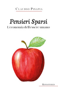 Pensieri sparsi. L'economia dell'essere umano - Librerie.coop
