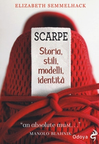 Scarpe. Storia, stili, modelli, identità - Librerie.coop