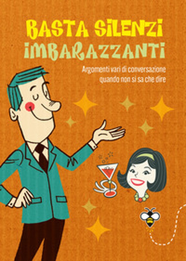 Basta silenzi imbarazzanti. Argomenti vari di conversazione quando non si sa che dire - Librerie.coop Basta silenzi imbarazzanti. Argomenti vari di conversazione quando non si sa che dire - Librerie.coop