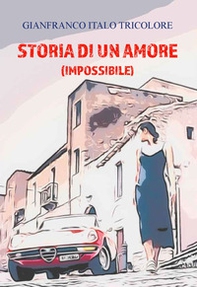 Storia di un amore (impossibile) - Librerie.coop Storia di un amore (impossibile) - Librerie.coop