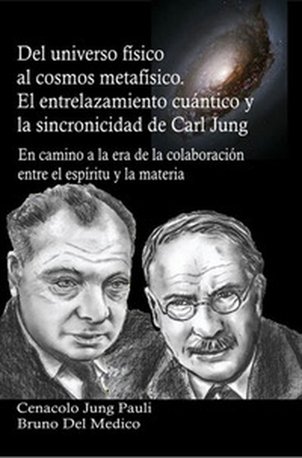 Del universo físico al cosmos metafísico. El entrelazamiento cuántico y la sincronicidad de Carl Jung. En camino a la era de la colaboración entre el espíritu y la materia - Librerie.coop