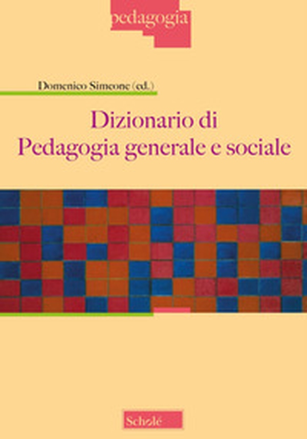 Dizionario di pedagogia generale e sociale - Librerie.coop Dizionario di pedagogia generale e sociale - Librerie.coop