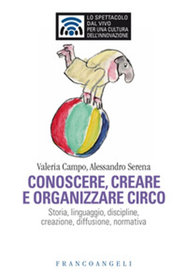 Conoscere e organizzare circo. Storia, linguaggio, discipline, creazione, diffusione, normativa - Librerie.coop Conoscere e organizzare circo. Storia, linguaggio, discipline, creazione, diffusione, normativa - Librerie.coop
