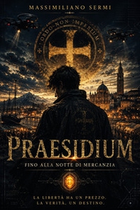 Praesidium. Fino alla notte di mercanzia - Librerie.coop