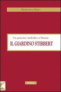Il giardino Stibbert. Un percorso simbolico a Firenze - Librerie.coop