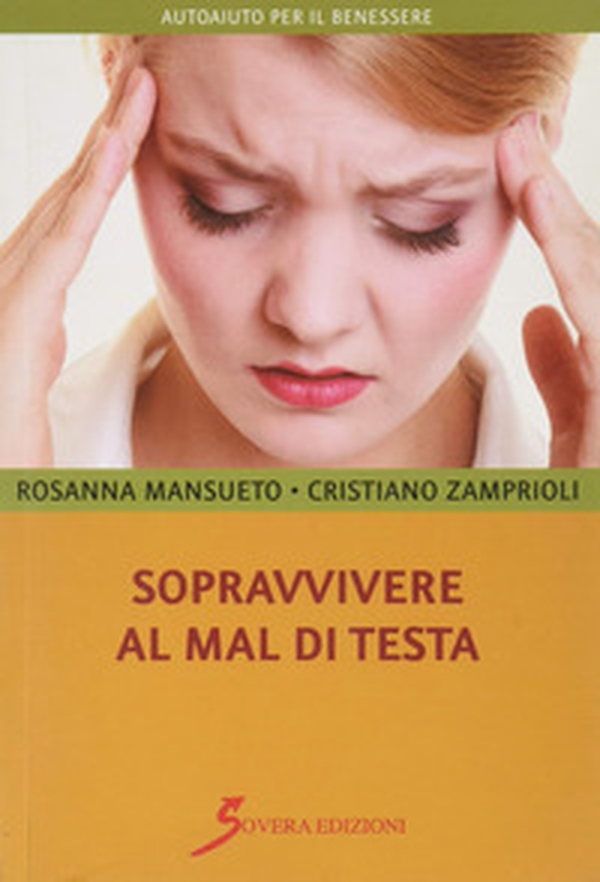 Sopravvivere al mal di testa - Librerie.coop Sopravvivere al mal di testa - Librerie.coop