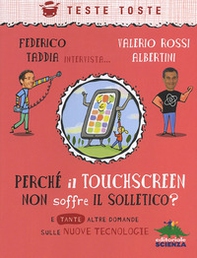 Perché il touchscreen non soffre il solletico? E tante altre domande sulle nuove tecnologie - Librerie.coop Perché il touchscreen non soffre il solletico? E tante altre domande sulle nuove tecnologie - Librerie.coop