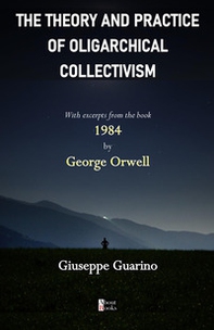 The theory and practice of oligarchical collectivism. Excerpt from the book 1984 by George Orwell - Librerie.coop