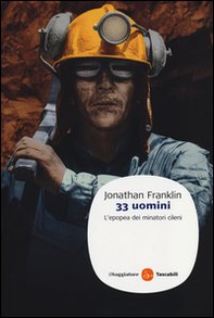 33 uomini. L'epopea dei minatori cileni - Librerie.coop 33 uomini. L'epopea dei minatori cileni - Librerie.coop