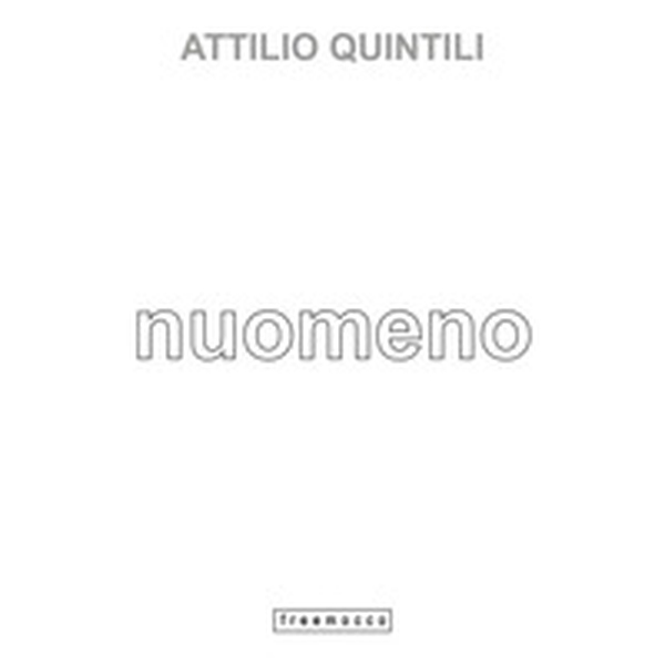 Attilio Quintili. Nuomeno - Librerie.coop