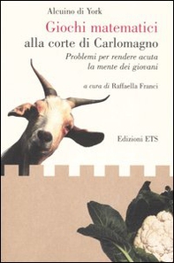 Giochi matematici alla corte di Carlomagno. Problemi per rendere acuta la mente dei giovani-Propositiones ad acuendos juvenes. Testo latino a fronte - Librerie.coop Giochi matematici alla corte di Carlomagno. Problemi per rendere acuta la mente dei giovani-Propositiones ad acuendos juvenes. Testo latino a fronte - Librerie.coop