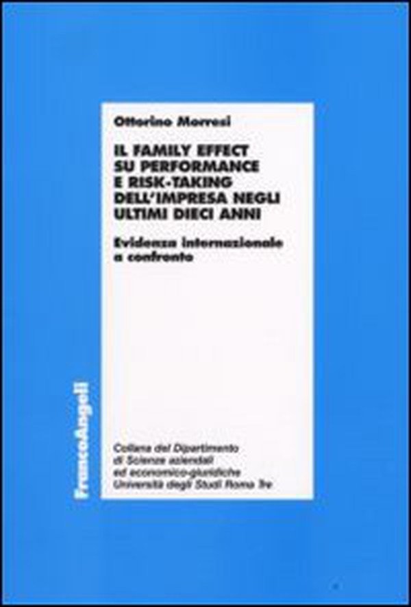 Il family effect su performance e risk-taking dell'impresa negli ultimi dieci anni. Evidenza internazionale a confronto - Librerie.coop Il family effect su performance e risk-taking dell'impresa negli ultimi dieci anni. Evidenza internazionale a confronto - Librerie.coop