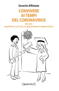 Convivere ai tempi del Coronavirus. Ovvero convivere, Lui e Lei, in quarantena e sopravvivere - Librerie.coop