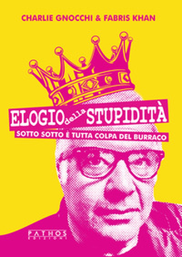 Elogio della stupidità. Sotto sotto è tutta colpa del burraco - Librerie.coop Elogio della stupidità. Sotto sotto è tutta colpa del burraco - Librerie.coop