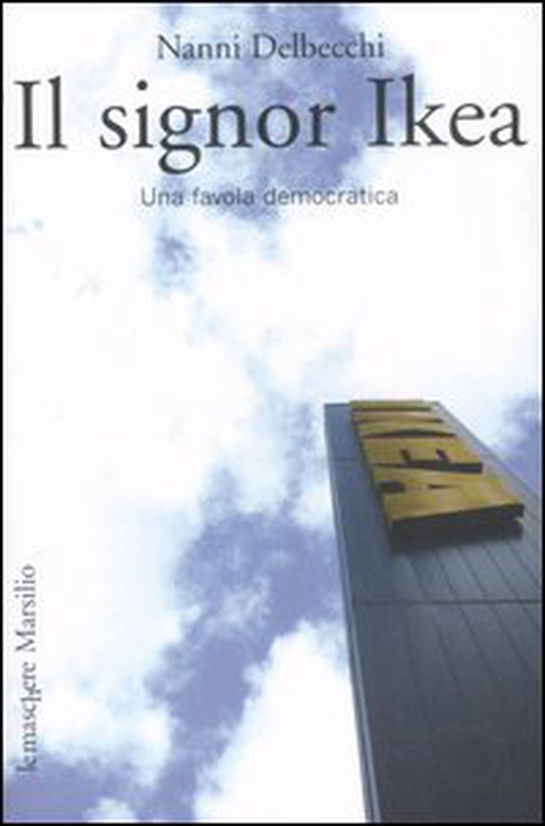 Il signor Ikea. Una favola democratica - Librerie.coop Il signor Ikea. Una favola democratica - Librerie.coop