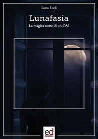 Lunafasia. La magica notte di un OSS - Librerie.coop