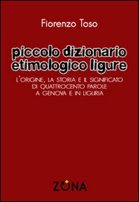Piccolo dizionario etimologico ligure. L'origine, la storia e il significato di quattrocento parole a Genova e in Liguria - Librerie.coop Piccolo dizionario etimologico ligure. L'origine, la storia e il significato di quattrocento parole a Genova e in Liguria - Librerie.coop