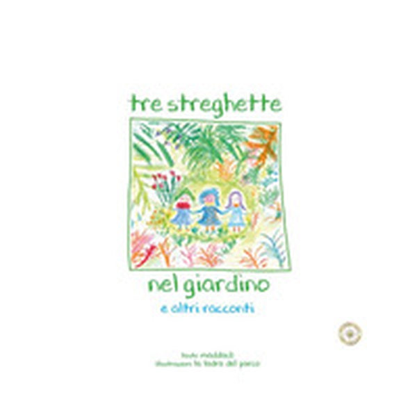Tre streghette nel giardino e altri racconti - Librerie.coop Tre streghette nel giardino e altri racconti - Librerie.coop