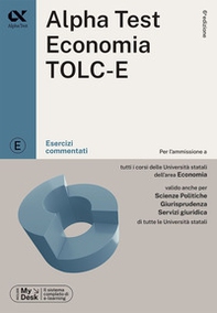 Alpha Test. Economia TOLC-E. Esercizi commentati. Ediz. MyDesk - Librerie.coop