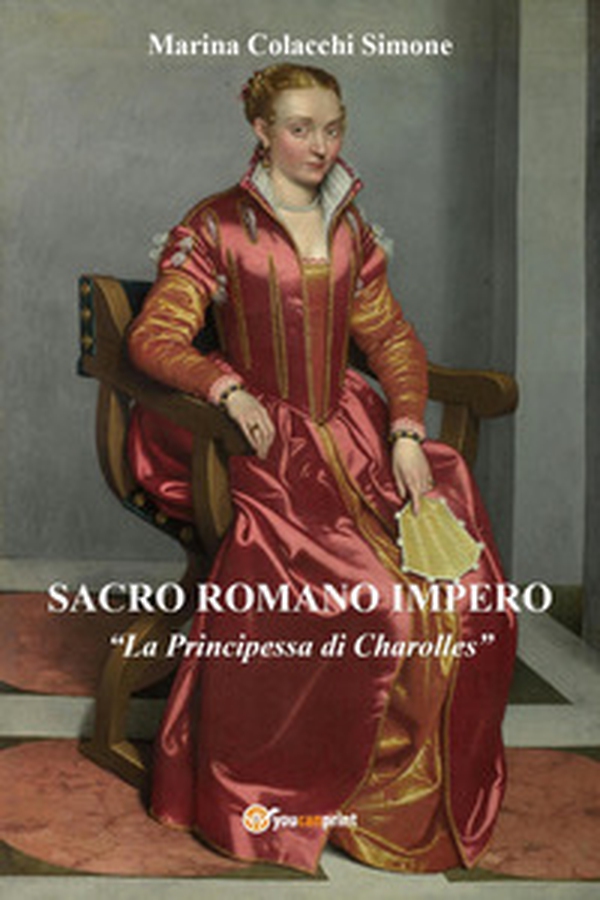 Sacro Romano Impero. «La principessa di Charolles» - Librerie.coop Sacro Romano Impero. «La principessa di Charolles» - Librerie.coop