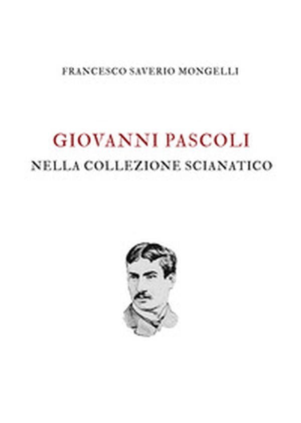 Giovanni Pascoli nella Collezione Scianatico - Librerie.coop