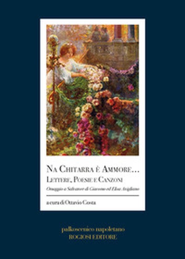 Na chitarra è ammore... Lettere, poesie e canzoni. Omaggio a Salvatore di Giacomo ed Elisa Avigliano - Librerie.coop Na chitarra è ammore... Lettere, poesie e canzoni. Omaggio a Salvatore di Giacomo ed Elisa Avigliano - Librerie.coop