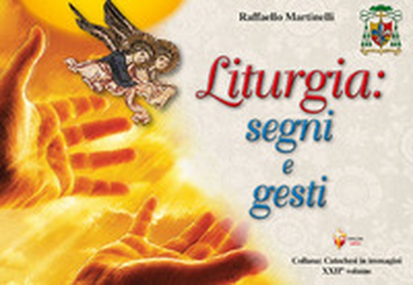 Liturgia: segni e gesti - Librerie.coop Liturgia: segni e gesti - Librerie.coop