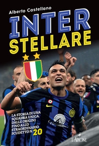 Inter stellare. La storia di una squadra unica, dalle origini fino allo straordinario scudetto n.20 - Librerie.coop Inter stellare. La storia di una squadra unica, dalle origini fino allo straordinario scudetto n.20 - Librerie.coop