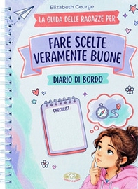 La guida delle ragazze per fare scelte veramente buone - Librerie.coop